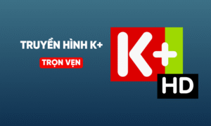 Nâng Cấp Truyền Hình K+ Trọn Vẹn