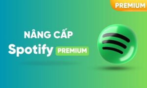 Spotify Premium nâng cấp chính chủ